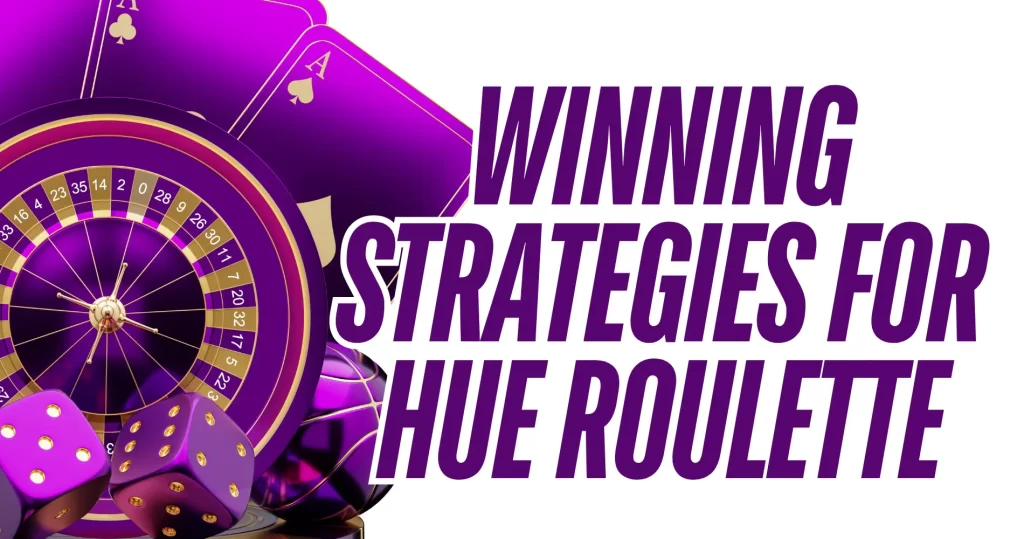 Winning Strategies for Hue Roulette