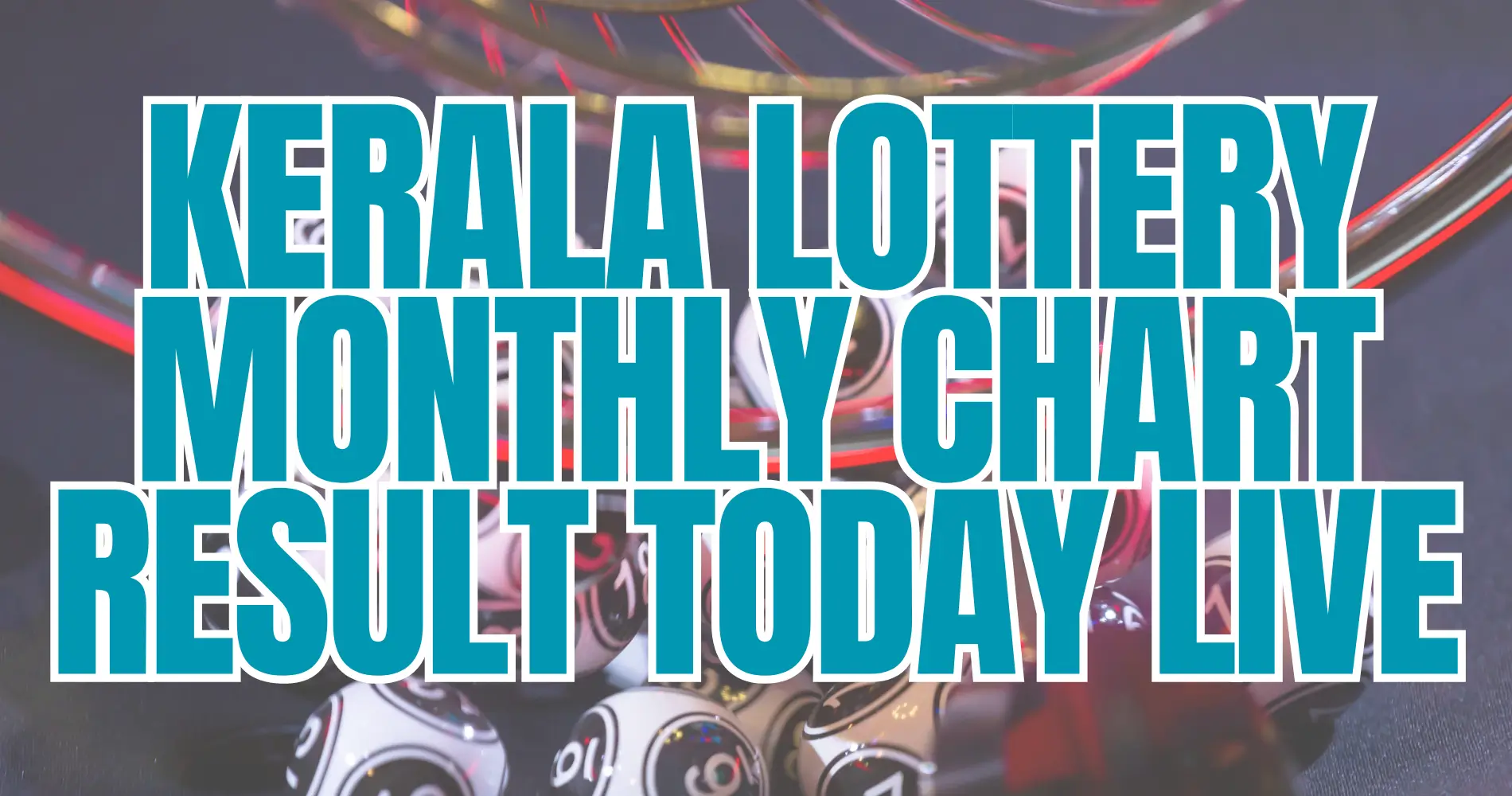 Kerala Lottery Monthly Chart result today live FI